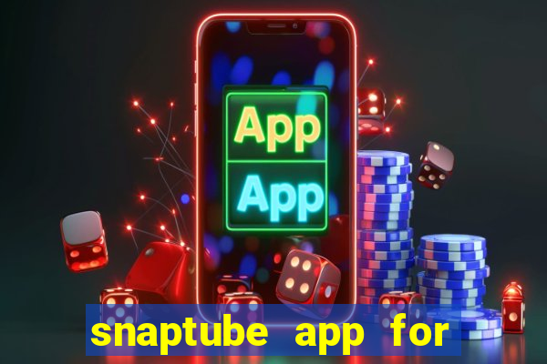 snaptube app for windows 7